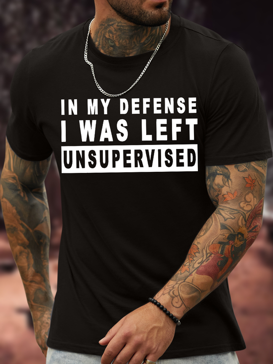 Men's In My Defense I Was Left Unsupervised Funny Graphic Printing Casual Text Letters Crew Neck Cotton T-Shirt