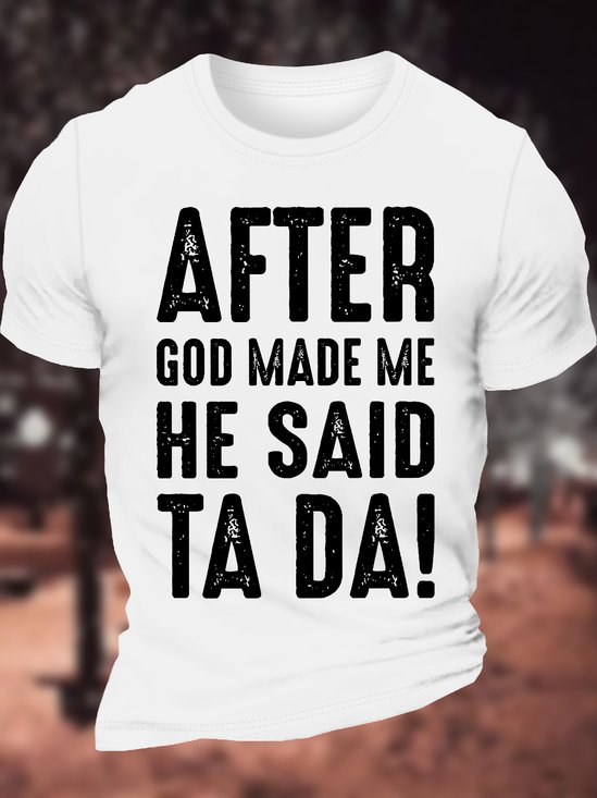 Men's After God Made Me He Said Ta Da Funny Graphic Printing Casual Cotton Text Letters T-Shirt