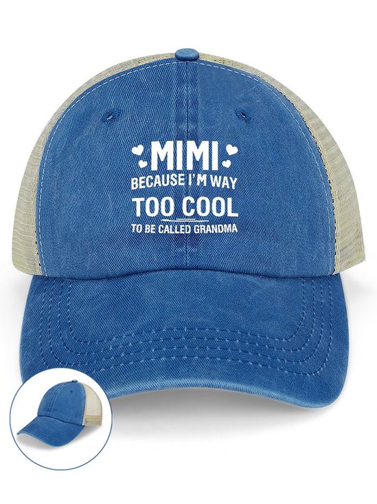 MIMI Because I'M Way Too Cool To Be Called Grandma Funny Washed Mesh Back Baseball Cap