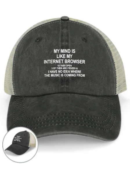My Mind Is Like My Internet Browser 19 Tabs Open 3 Of Them Are Frozen Casual Text Letters Washed Mesh-back Baseball Cap