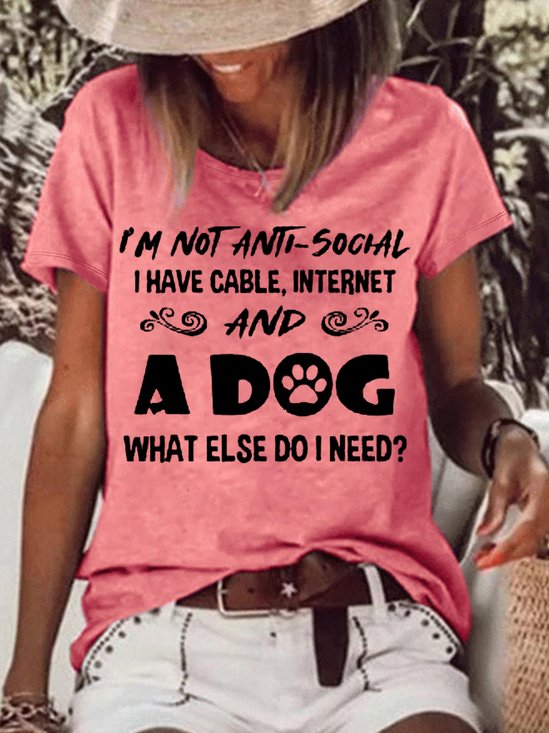 Women's funny I'm Not Anti-social I Have Cable, Internet And A Dog What Else Do I Need Casual Letters T-Shirt
