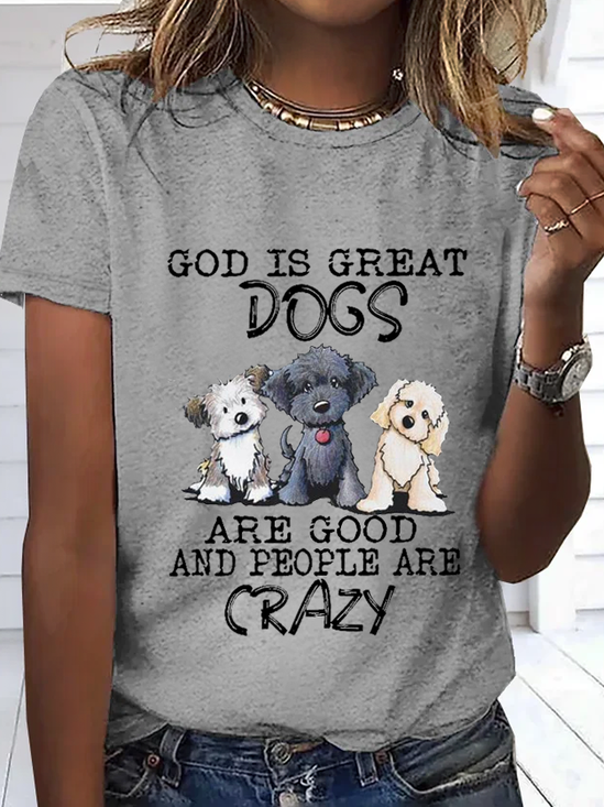 Women's Funny Dog God Is Great Dogs Are Good And People Are Crazy Cotton T-Shirt