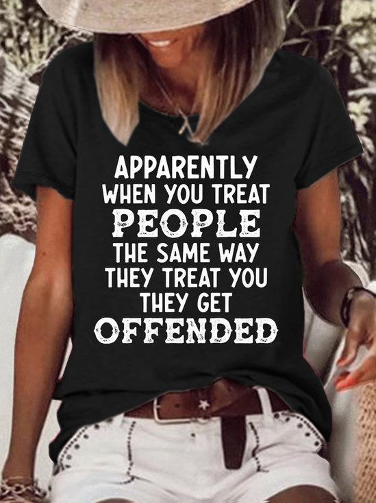 Women's When You Treat People The Same Way They Treat You Casual T-Shirt