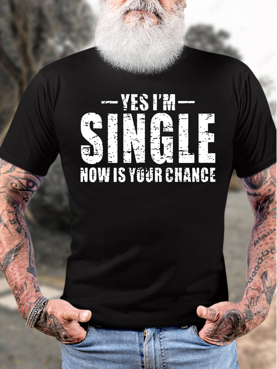 Men's Funny Yes I Am Single Now Is Your Chance Graphic Printing Casual Cotton T-Shirt