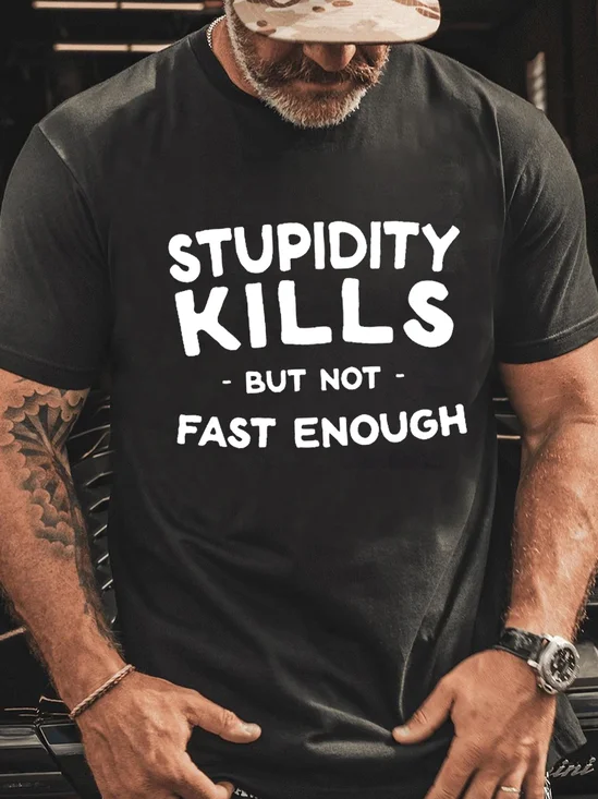 Men’s Casual Cotton Stupidity kills but not fast enough T-Shirt