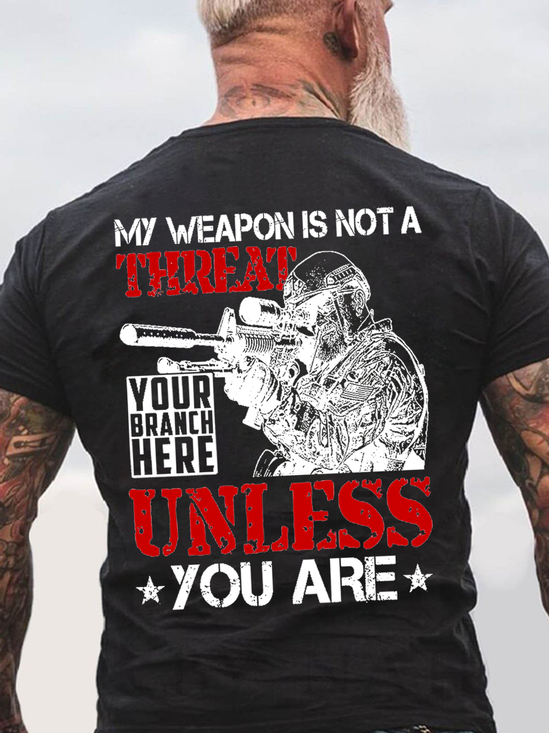 Men's My Weapon Is Not A Threat Unless You Are Personalized Grunge Style Shirt For Veteran Cotton Loose Text Letters Casual T-Shirt