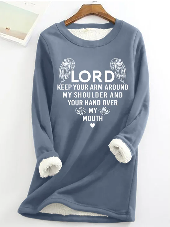 Lord Keep Your Arm Around My Shoulder And Your Hand Over My Mouth Casual Fleece Sweatshirt