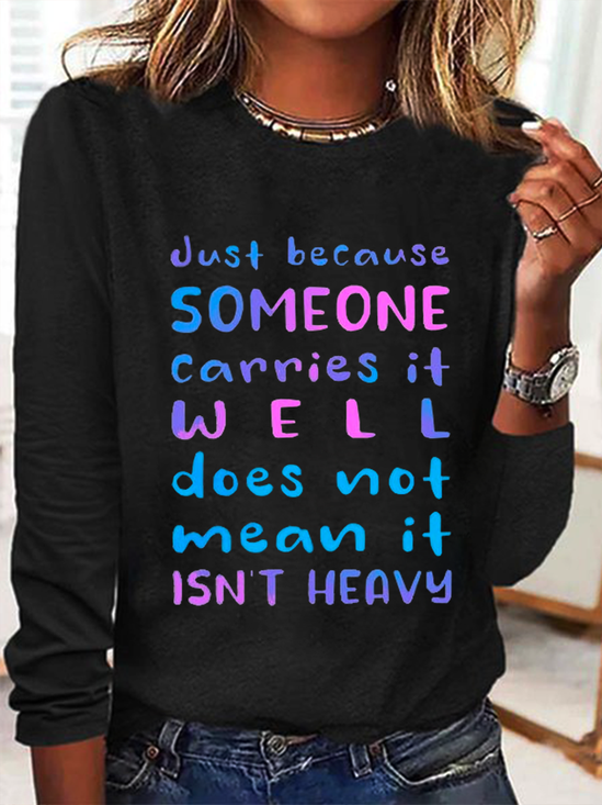 Just Because Someone Carries It Well Doesn’t Mean It Isn’t Heavy Be Kind To Everyone Cotton-Blend Long Sleeve Shirt