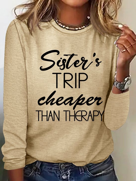 Sister's Trip Cheaper Than Therapy Crewnecks Vacation Text Letters Simple Long Sleeve Shirt