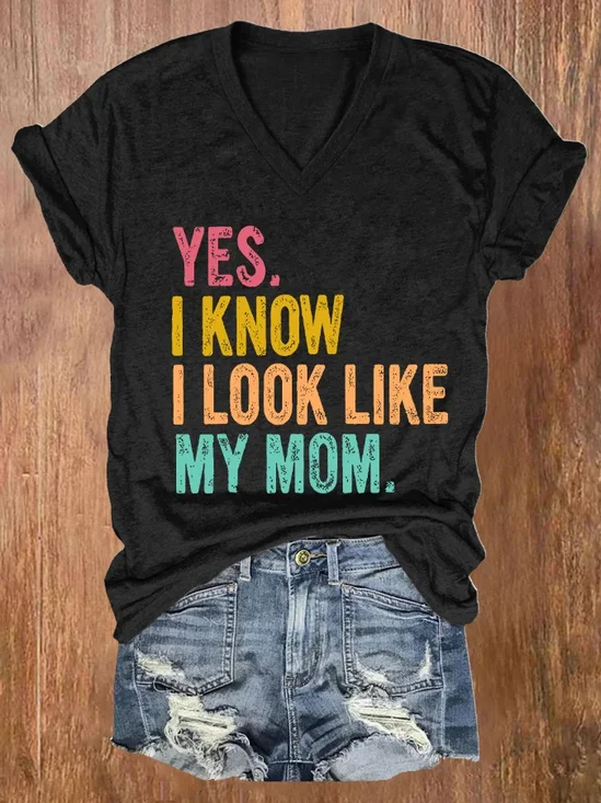 Women's Yes I Know I Look Like My Mom Print T-shirt