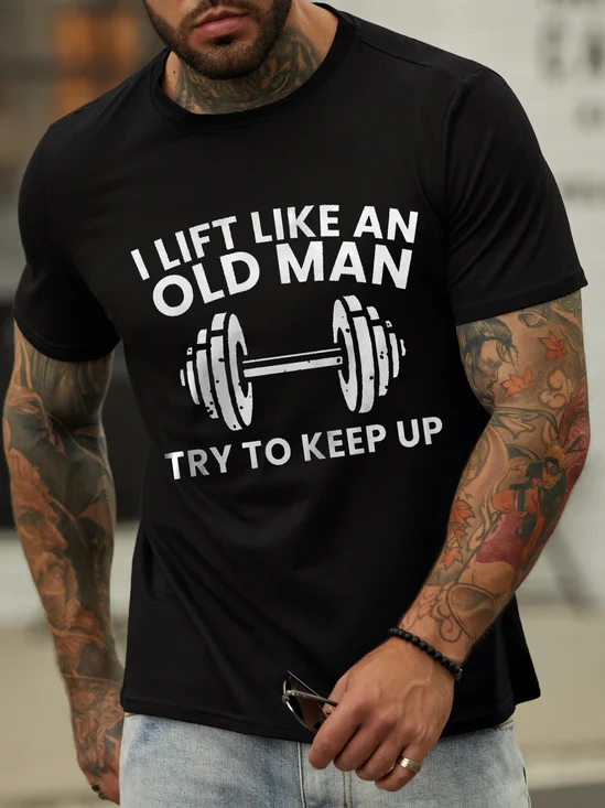 I Lift Like An Old Man Loose Crew Neck Cotton Casual T-Shirt