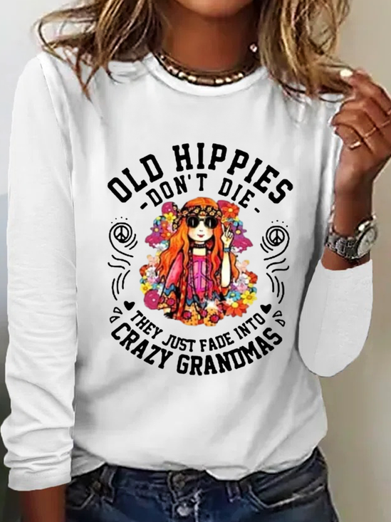 Women's Old Hippies Don’t Die They Just Fade Into Crazy Grandmas Long Sleeves