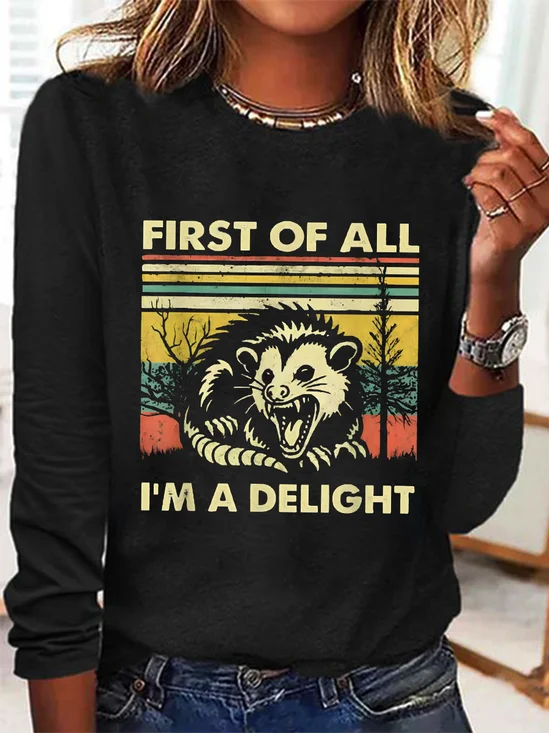 First Of All I'm A Delight Sarcastic Long sleeve Shirt