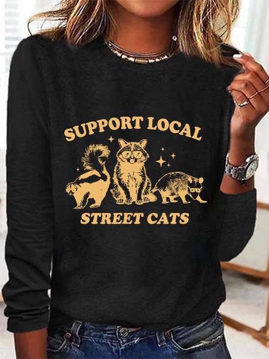 Support Your Local Street Cats Sarcastic Long sleeve Shirt