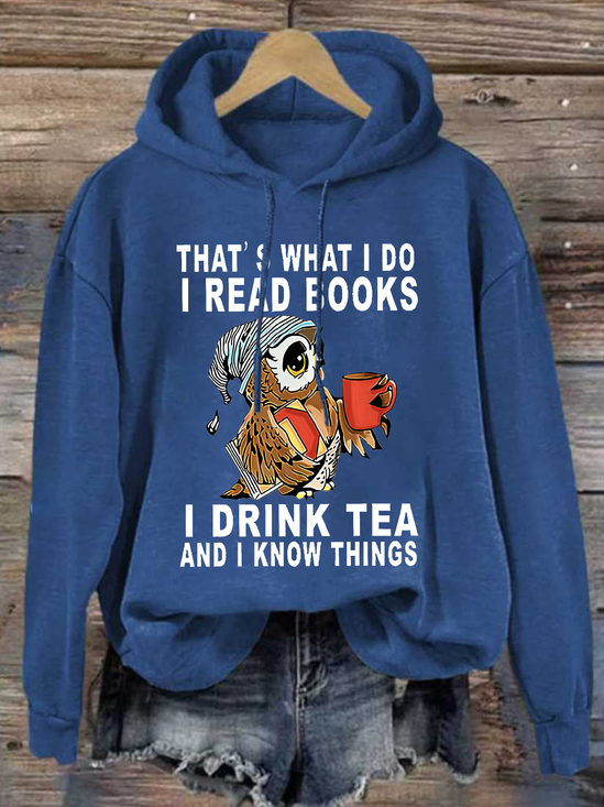 Women Owl That’s What I Do I Read Books I Drink Tea And I Know Things Loose Animal Casual Hoodie Hoodie