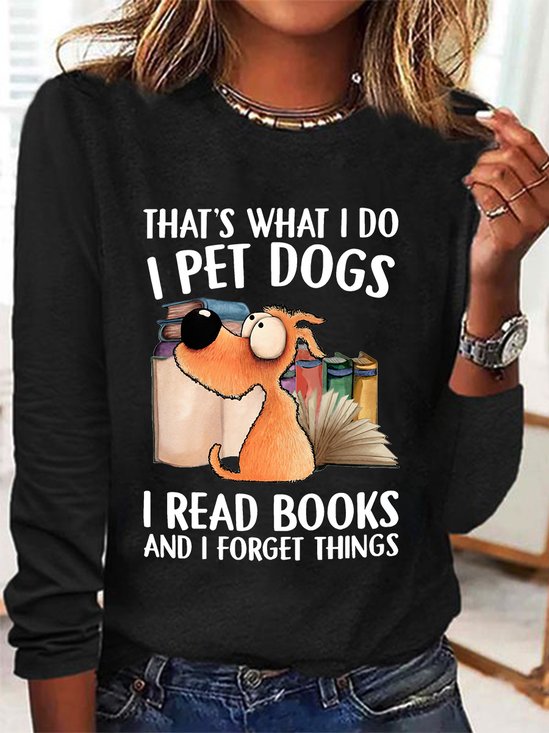 That's What I Do I Pet Dogs Long Sleeve Shirt