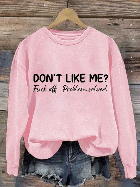 Don't Like Me Fuck Off Problem Solved MDD GAD  Be Kind Mental Health Month NSPW Sweatshirt