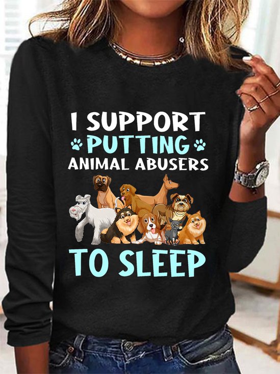 I Support Putting Animal Abusers To Sleep Long Sleeve Shirt