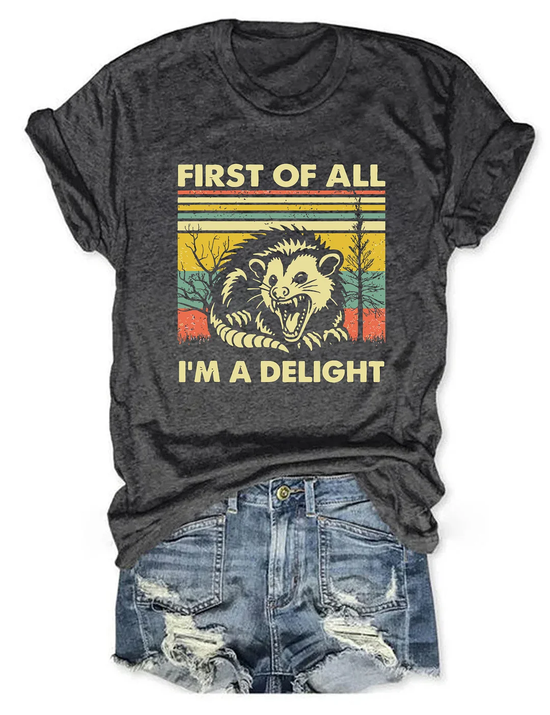 First Of All I'm A Delight Sarcastic Casual Loose Text Letters Crew Neck T-Shirt