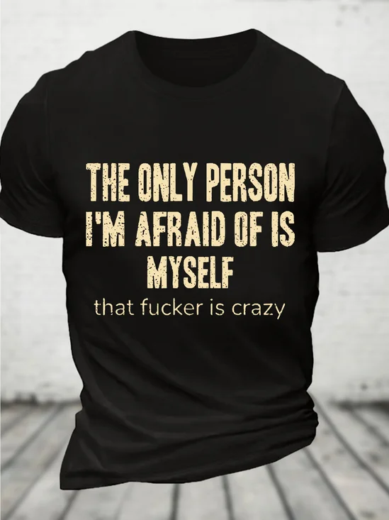 The Only Person I'm Afraid Of Is Myself Men's Cotton T-Shirt