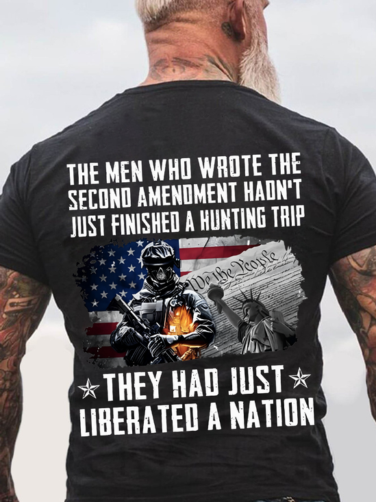 The Men Who Wrote The Second Amendment Hadn't Just Finished A Hunting Trip They Had Just Liberated A Nation Back Cotton T-Shirt