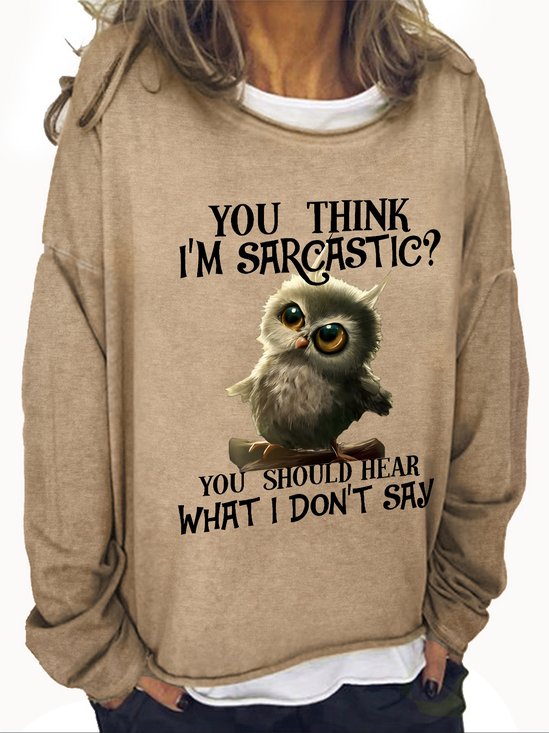You Think Im Sarcastic Casual Sweatshirt