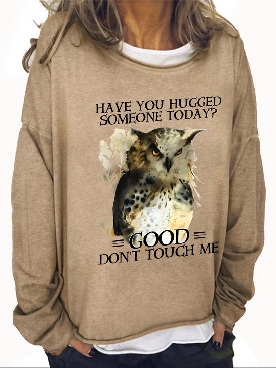 Have You Hugged Someone Today Good Don't Touch Me Casual Sweatshirt