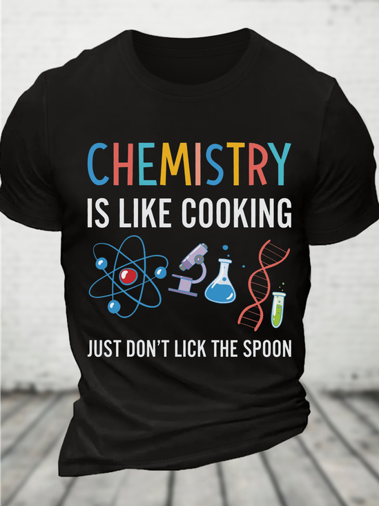 Chemistry Is Like Cooking Just Don't Lick The Spoon Cotton T-Shirt