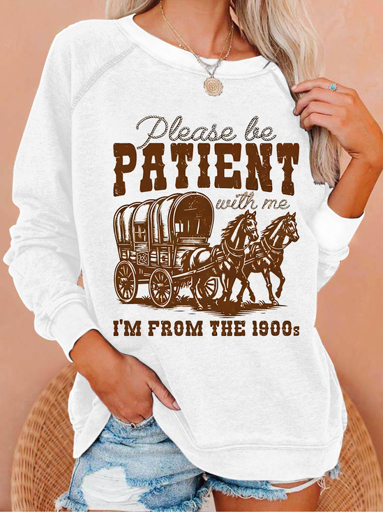 Please Be Patient With Me I'm From The 1900s Casual Crew Neck Sweatshirt