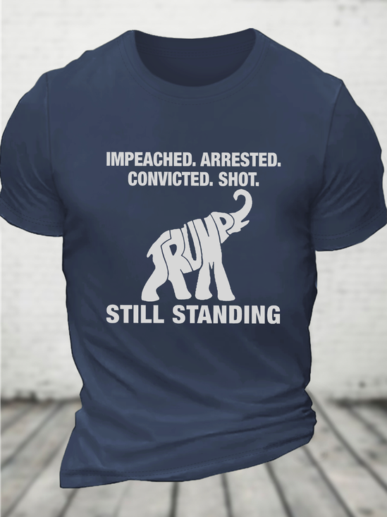 Impeached Arrested Convicted Shot Still Standing Cotton T-Shirt