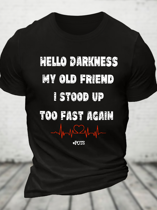 Hello Darkness My Old Friend I Stood Up Too Fast Again Funny Gift Cotton T-Shirtw