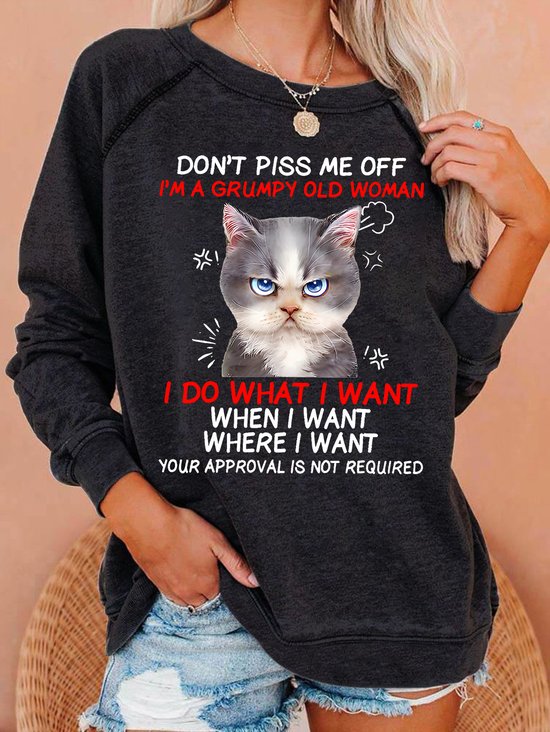 Don't piss me off I'm a grumpy old woman I do what I want Classic T-Shirt Casual Sweatshirt