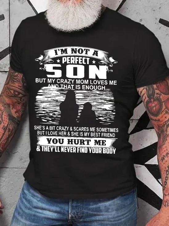 I’m Not A Perfect Son But My Crazy Mom Loves Me And That Is Enough Cotton T-shirt