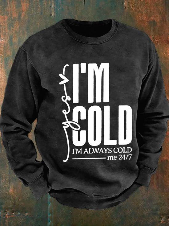 Yes, I'm Cold Men's Casual Sweatshirt