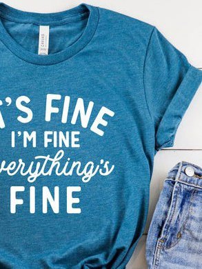 I'm Fine It's Fine O-Neck Casual Graphic Blue T-Shirt Top