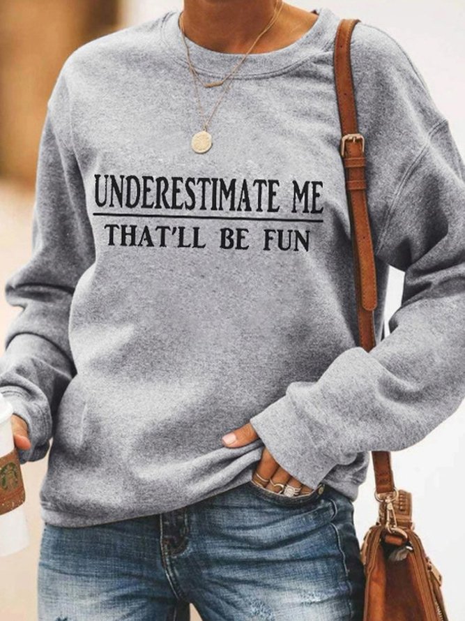 Women's Underestimate Me That'll Be Fun Sweatshirt