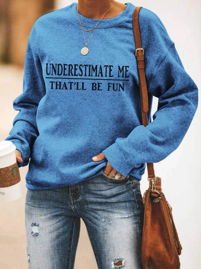 Women's Underestimate Me That'll Be Fun Sweatshirt