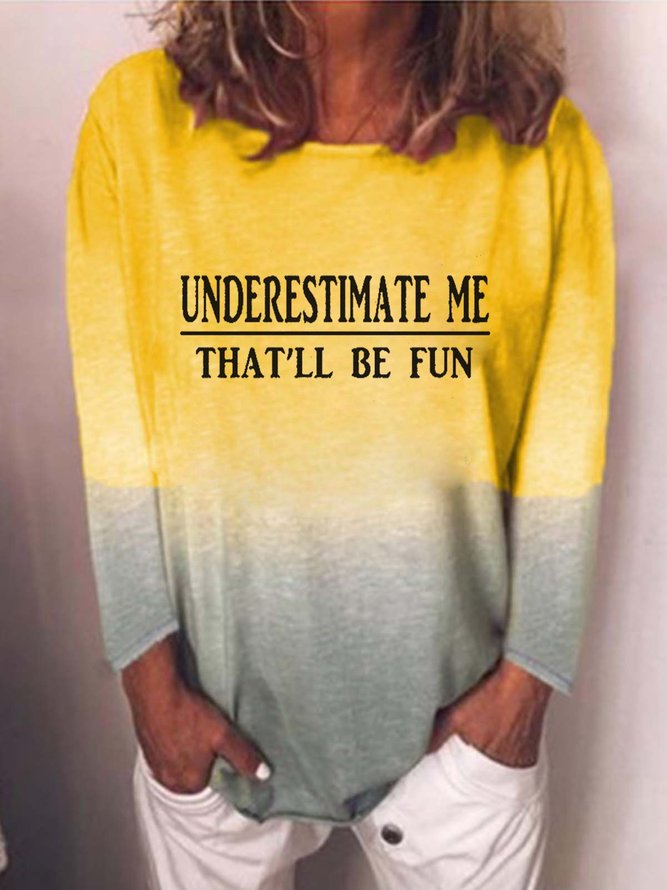 Underestimate Me That'll Be Fun Sweatshirt