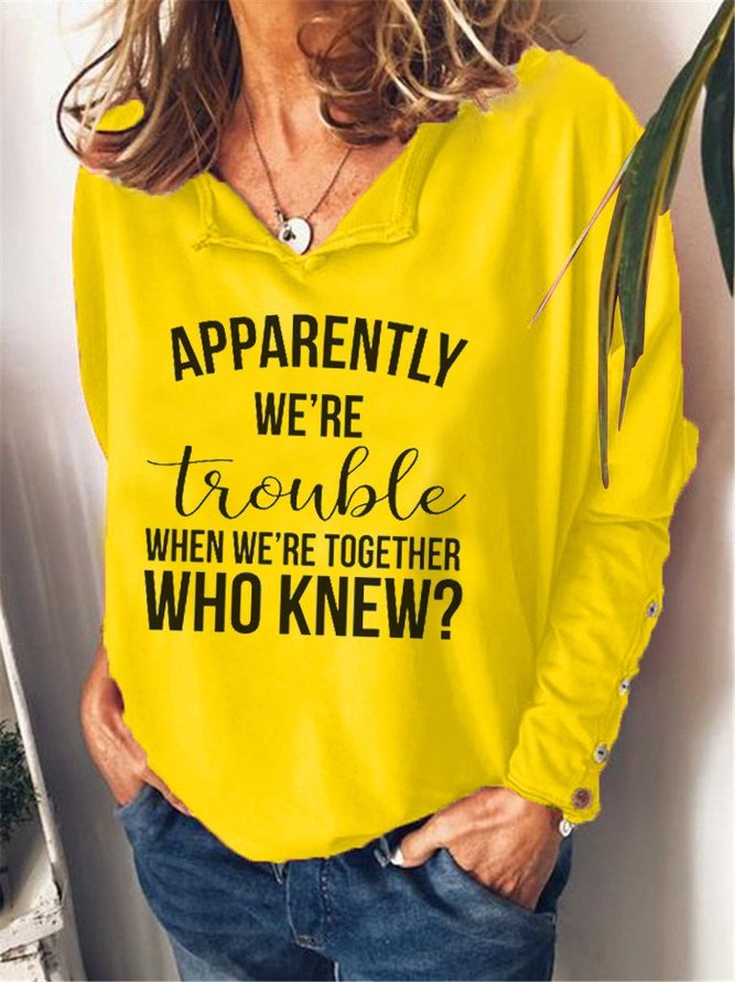 Apparently We’re Trouble When We’re Together Sweatshirt