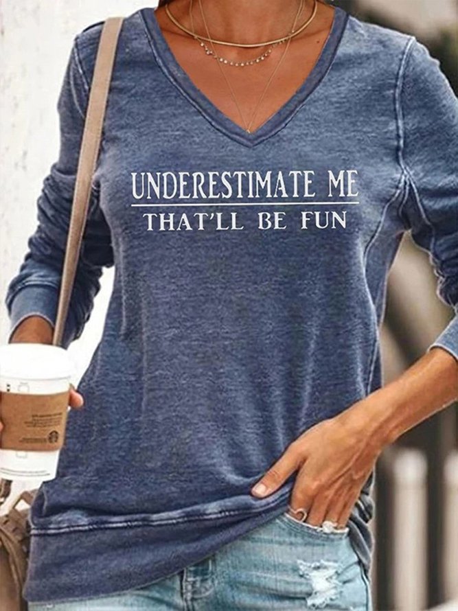Underestimate Me That'll Be Fun Letters Print V Neck Slim Women Casual Sweatshirts