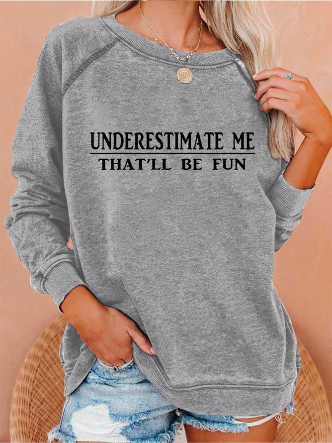 Underestimate Me That'll Be Fun Sweatshirts | lilicloth