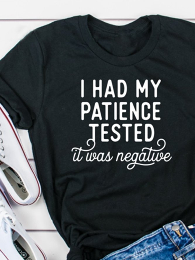 I Had My Patience Tested- It was Negative T shirt