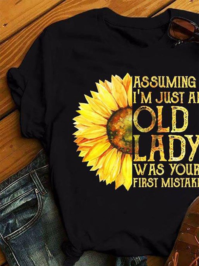 Assuming I'm Just An Old Lady Was Your First Mistake tee