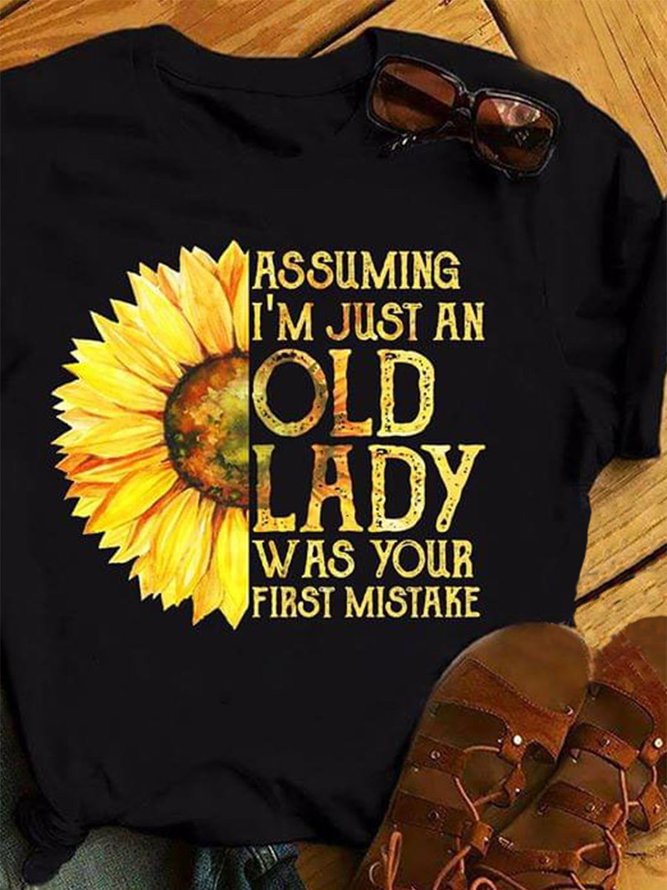 Assuming I'm Just An Old Lady Was Your First Mistake tee