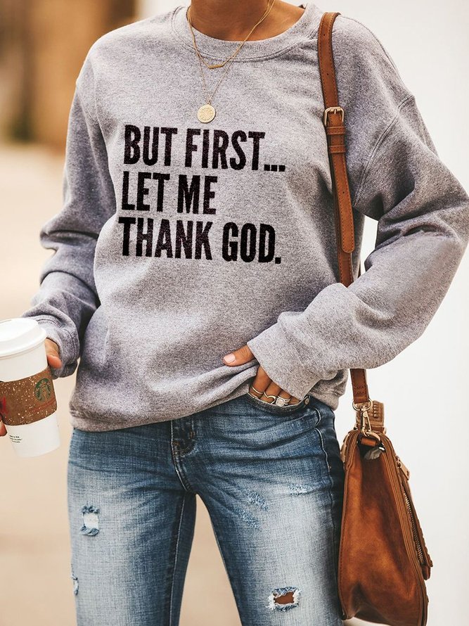 but first …let me thank god Sweatshirts