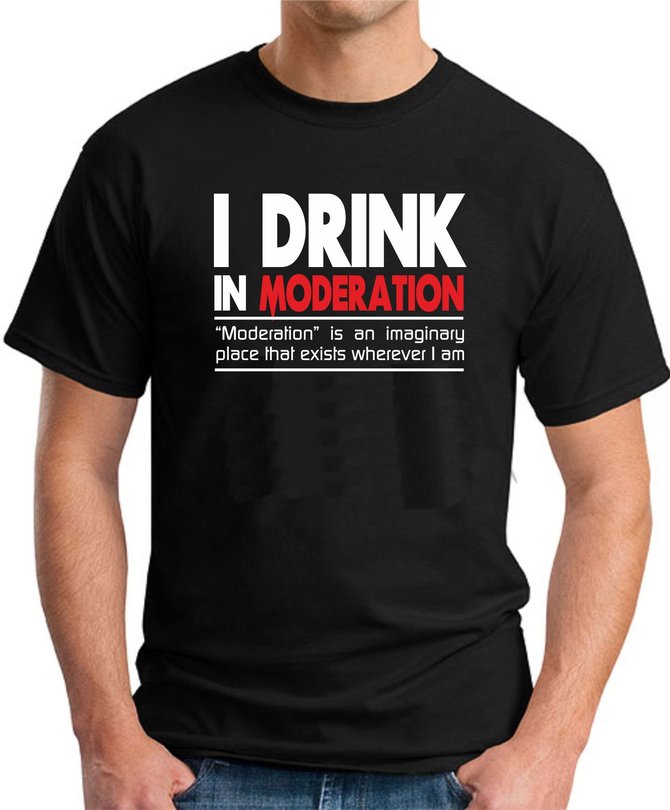 I DRINK IN MODERATION Men's T-shirt