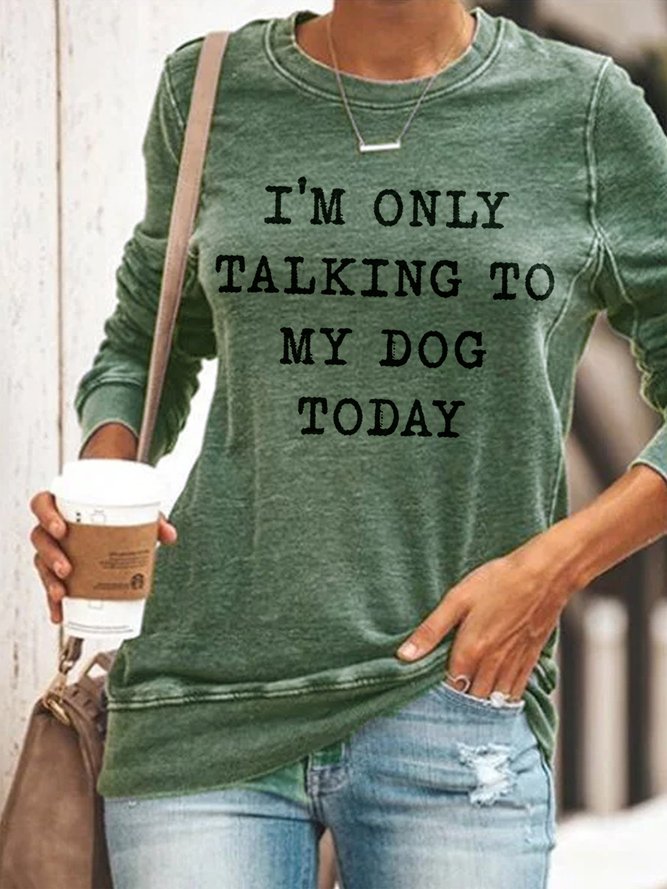 I'm Only Talking To My Dog Today Slim fit Sweatshirts