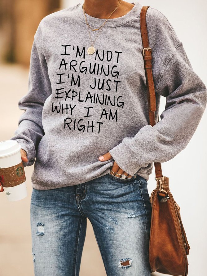 I am not arguing Long Sweatshirts