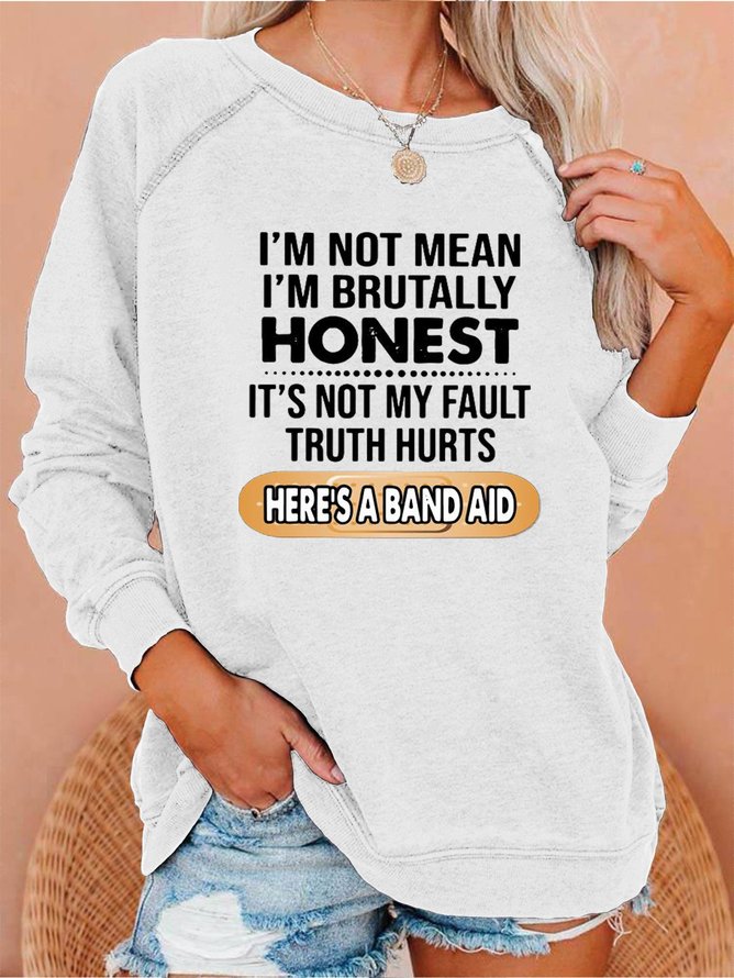 I’m Not Mean I’m Brutally Honest It’s Not My Fault Sweatshirts