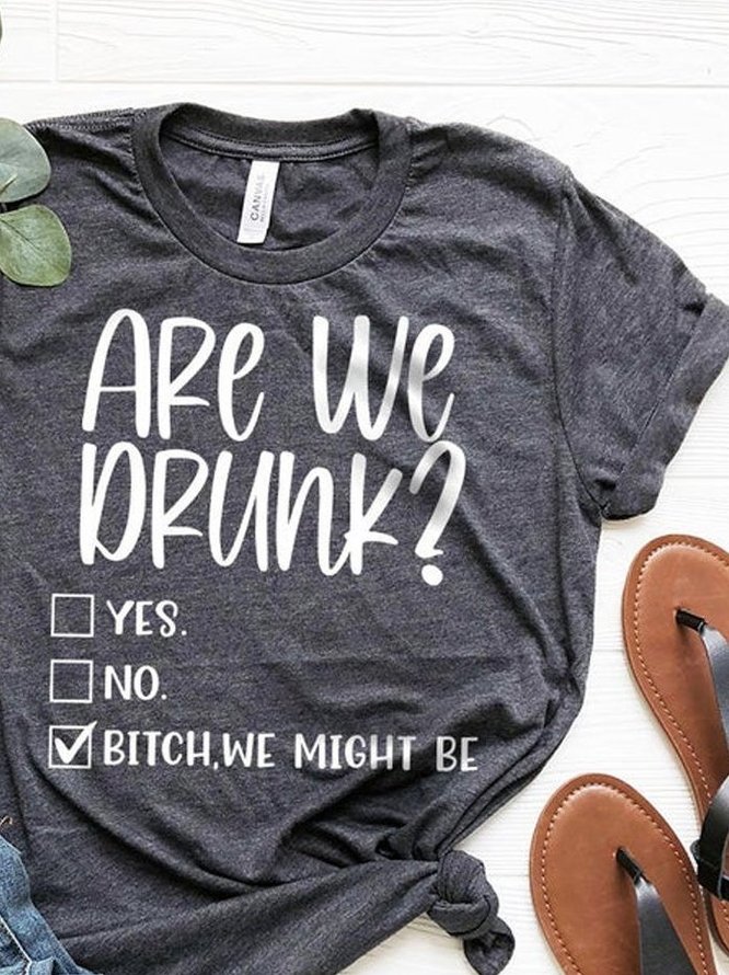 Are We Drunk Bitch We Might Be Shirt, Drunk Shirt, Funny Drunk Shirt, Alcoholic Bestie Shirt, Funny Drinking Shirt, Drinking Party T-Shirt